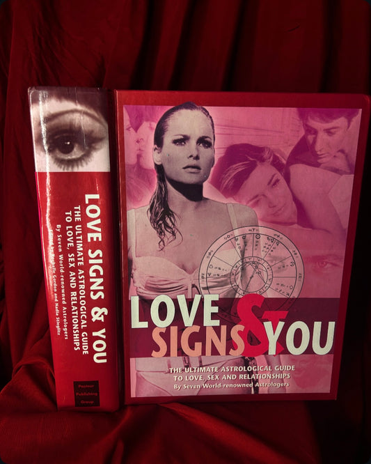 Love Signs & You: The Ultimate Astrological Guide to Love, Sex and Relationships