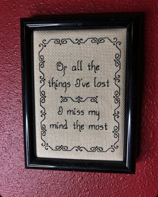 Of all the things I’ve lost, I miss my mind the most