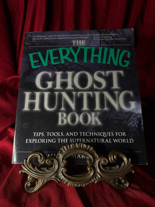 The Everything Ghost Hunting Book: Tips, tools, and Techniques for Exploring the Supernatural World